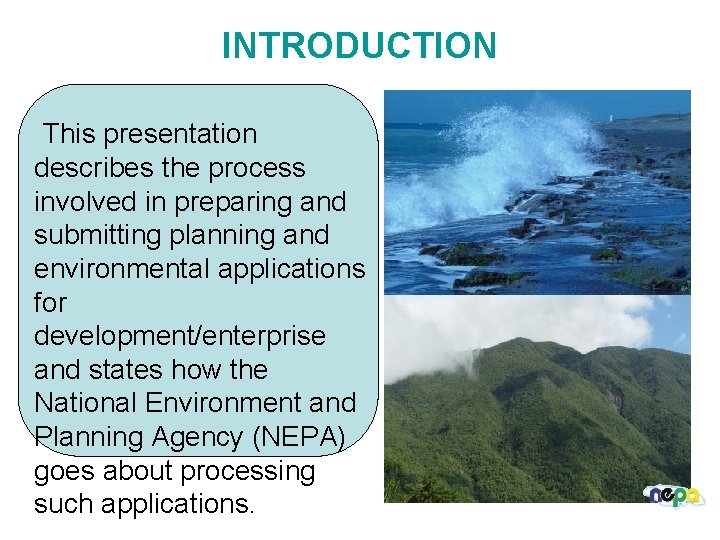 INTRODUCTION This presentation describes the process involved in preparing and submitting planning and environmental