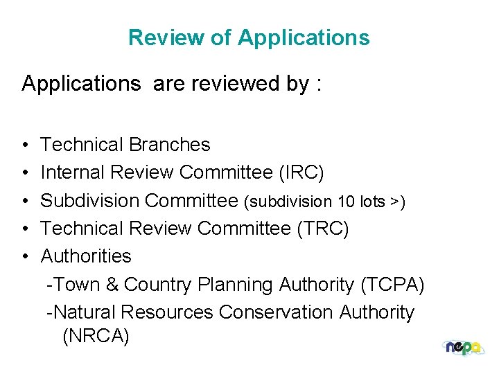 Review of Applications are reviewed by : • • • Technical Branches Internal Review