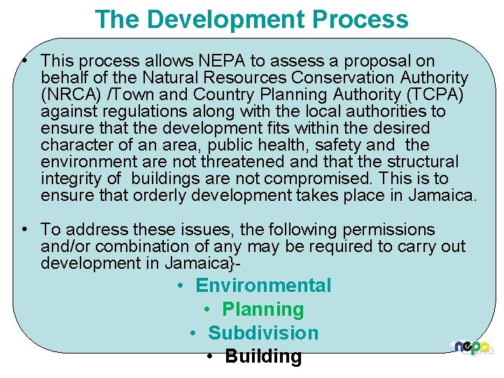 The Development Process • This process allows NEPA to assess a proposal on behalf