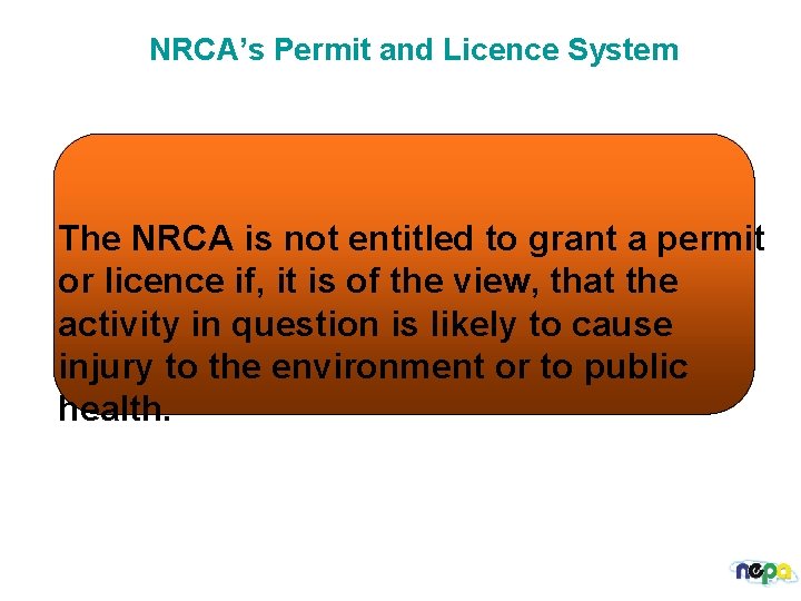 NRCA’s Permit and Licence System The NRCA is not entitled to grant a permit