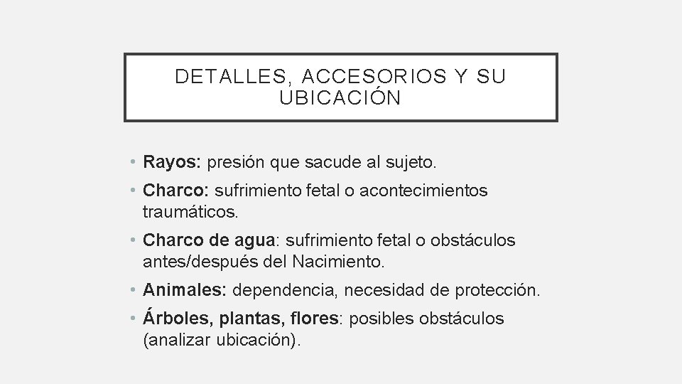 DETALLES, ACCESORIOS Y SU UBICACIÓN • Rayos: presión que sacude al sujeto. • Charco: