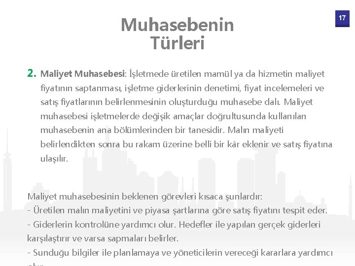 Muhasebenin Türleri 2. Maliyet Muhasebesi: İşletmede üretilen mamül ya da hizmetin maliyet fiyatının saptanması,