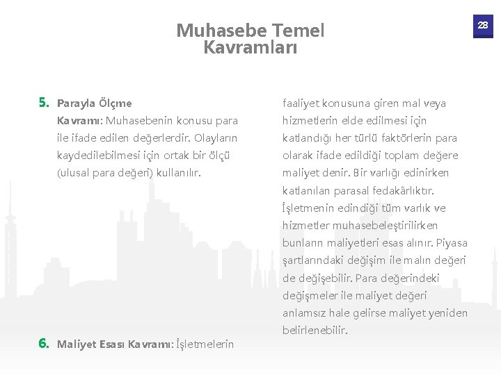 Muhasebe Temel Kavramları 5. Parayla Ölçme faaliyet konusuna giren mal veya Kavramı: Muhasebenin konusu