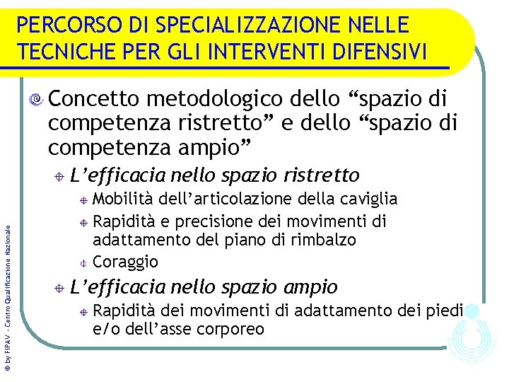 PERCORSO DI SPECIALIZZAZIONE NELLE TECNICHE PER GLI INTERVENTI DIFENSIVI Concetto metodologico dello “spazio di