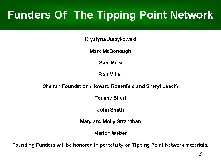 Funders Of The Tipping Point Network Krystyna Jurzykowski Mark Mc. Donough Sam Mills Ron