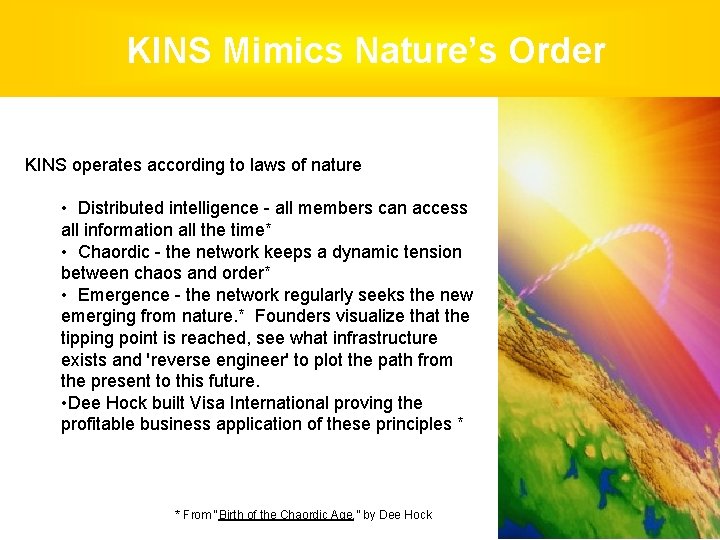 KINS Mimics Nature’s Order KINS operates according to laws of nature • Distributed intelligence