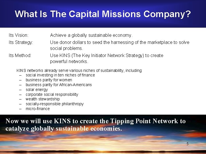 What Is The Capital Missions Company? Its Vision: Achieve a globally sustainable economy. Its