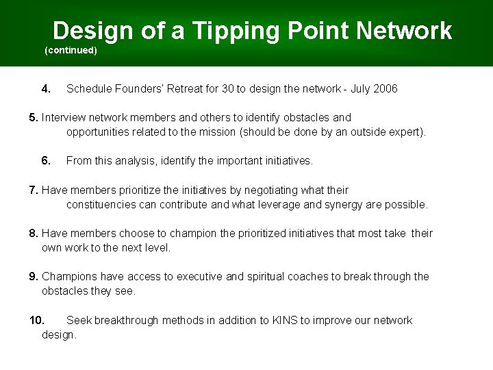 Design of a Tipping Point Network (continued) 4. Schedule Founders’ Retreat for 30 to