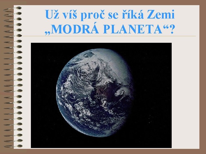 Už víš proč se říká Zemi „MODRÁ PLANETA“? 