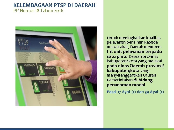 KELEMBAGAAN PTSP DI DAERAH PP Nomor 18 Tahun 2016 Untuk meningkatkan kualitas pelayanan perizinan