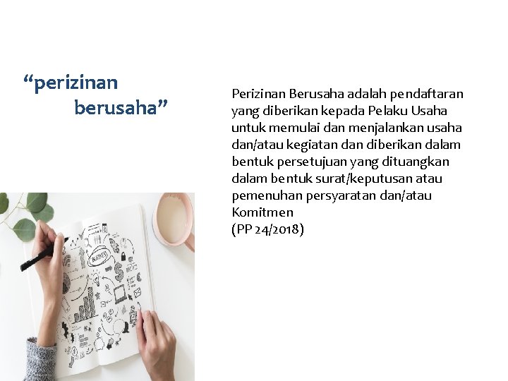 “perizinan berusaha” Perizinan Berusaha adalah pendaftaran yang diberikan kepada Pelaku Usaha untuk memulai dan