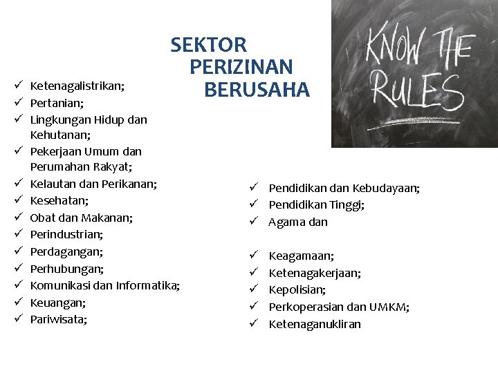 SEKTOR PERIZINAN BERUSAHA ü Ketenagalistrikan; ü Pertanian; ü Lingkungan Hidup dan Kehutanan; ü Pekerjaan