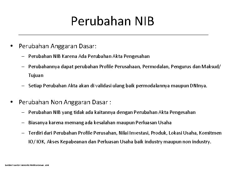 Perubahan NIB • Perubahan Anggaran Dasar: – Perubahan NIB Karena Ada Perubahan Akta Pengesahan
