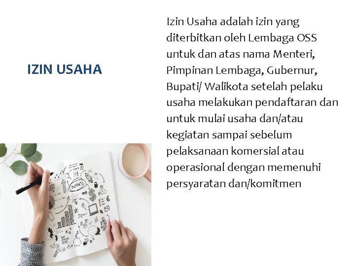 IZIN USAHA Izin Usaha adalah izin yang diterbitkan oleh Lembaga OSS untuk dan atas