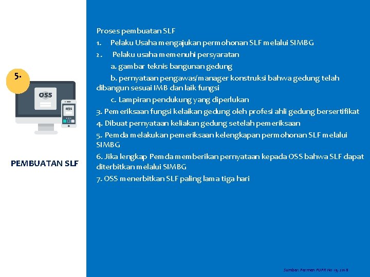 5. PEMBUATAN SLF Proses pembuatan SLF 1. Pelaku Usaha mengajukan permohonan SLF melalui SIMBG