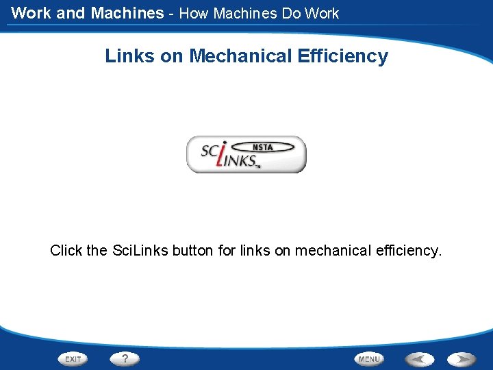 Work and Machines - How Machines Do Work Links on Mechanical Efficiency Click the