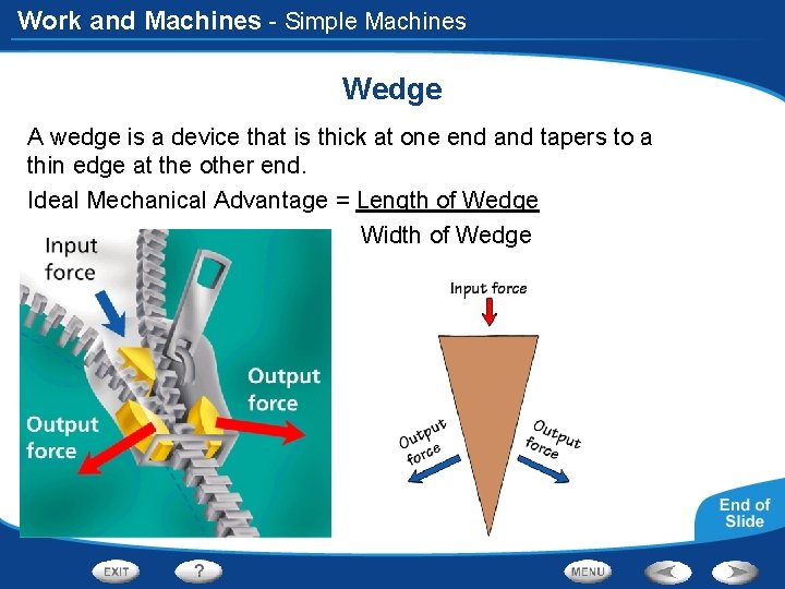 Work and Machines - Simple Machines Wedge A wedge is a device that is
