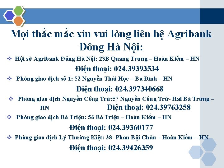 Mọi thắc mắc xin vui lòng liên hệ Agribank Đông Hà Nội: v Hội