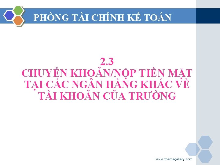 PHÒNG TÀI CHÍNH KẾ TOÁN 2. 3 CHUYỂN KHOẢN/NỘP TIỀN MẶT TẠI CÁC NG