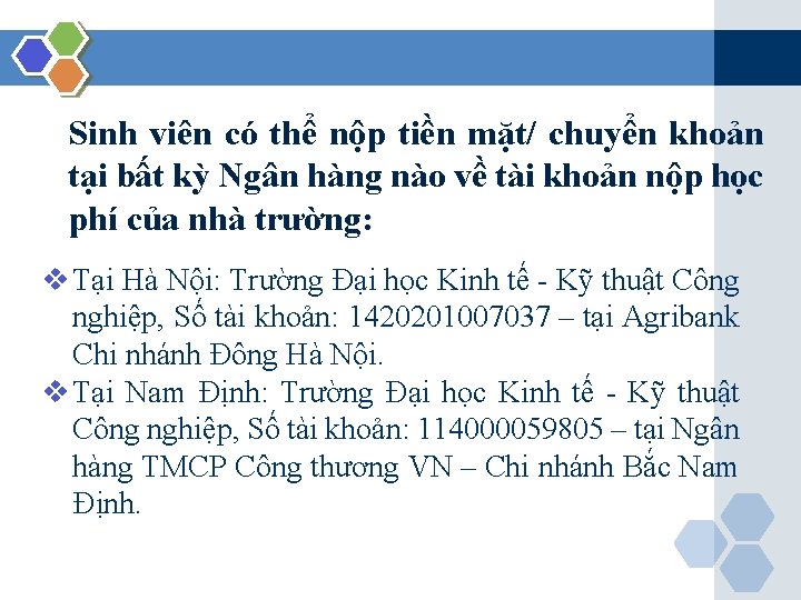 Sinh viên có thể nộp tiền mặt/ chuyển khoản tại bất kỳ Ngân hàng