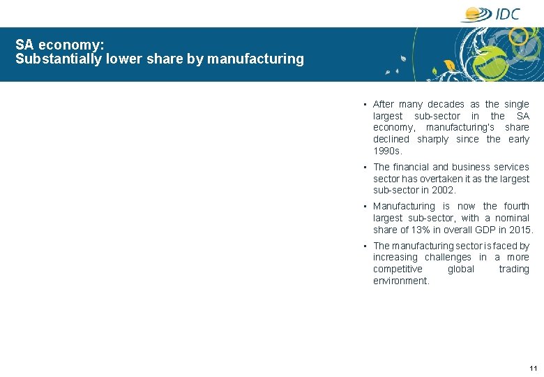 SA economy: Substantially lower share by manufacturing • After many decades as the single
