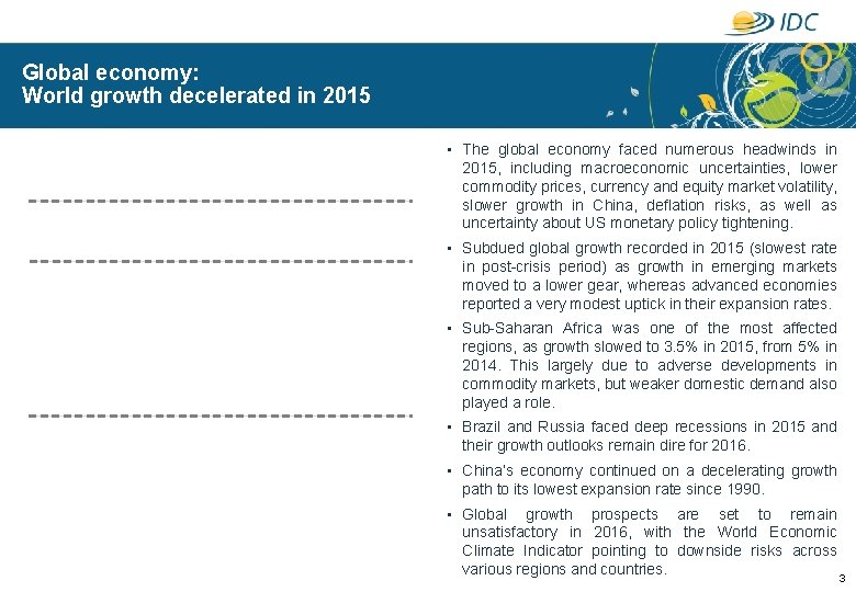 Global economy: World growth decelerated in 2015 • The global economy faced numerous headwinds
