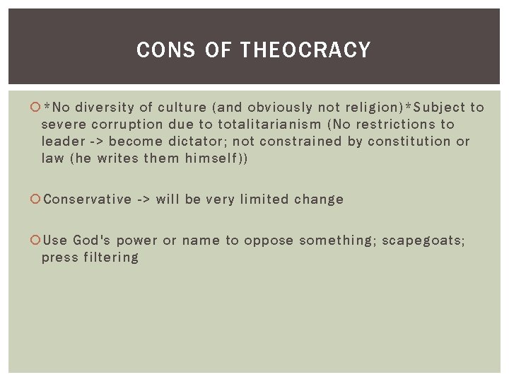 CONS OF THEOCRACY *No diversity of culture (and obviously not religion)*Subject to severe corruption