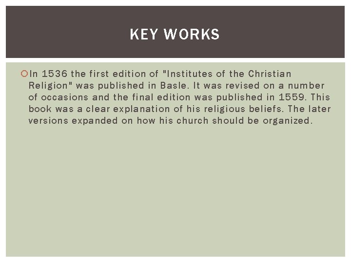 KEY WORKS In 1536 the first edition of "Institutes of the Christian Religion" was