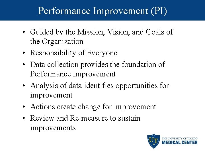 Performance Improvement (PI) • Guided by the Mission, Vision, and Goals of the Organization