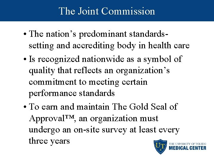 The Joint Commission • The nation’s predominant standardssetting and accrediting body in health care