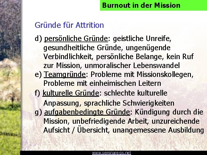 Burnout in der Mission Gründe für Attrition d) persönliche Gründe: geistliche Unreife, gesundheitliche Gründe,