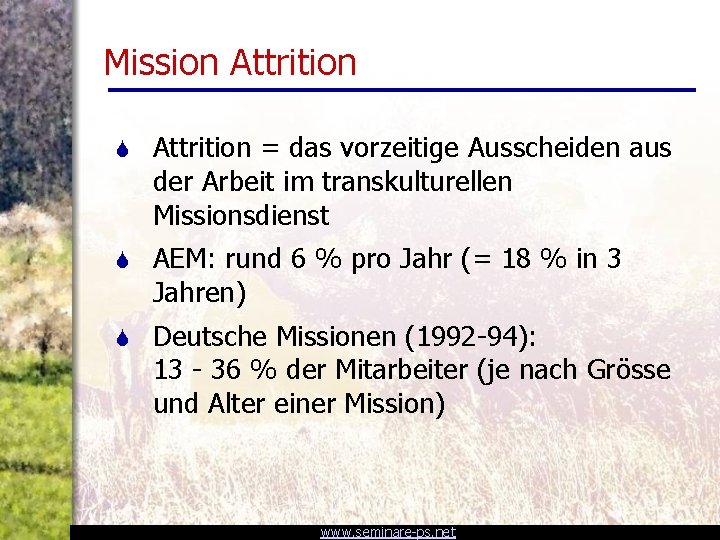 Mission Attrition S Attrition = das vorzeitige Ausscheiden aus der Arbeit im transkulturellen Missionsdienst