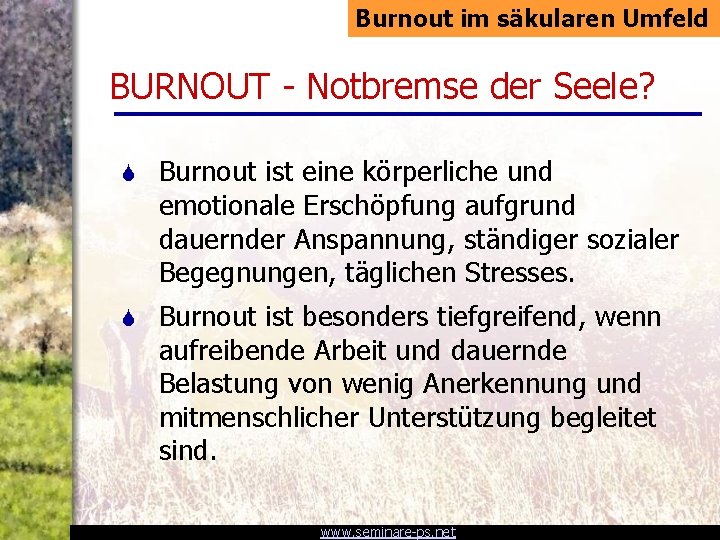 Burnout im säkularen Umfeld BURNOUT - Notbremse der Seele? S Burnout ist eine körperliche