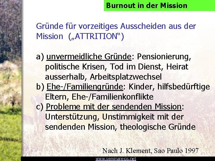 Burnout in der Mission Gründe für vorzeitiges Ausscheiden aus der Mission („ATTRITION“) a) unvermeidliche