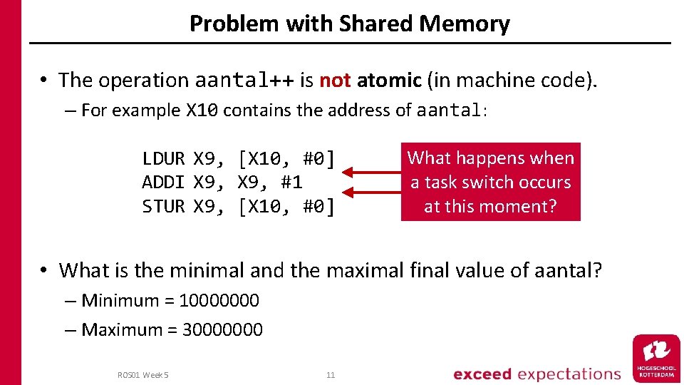Problem with Shared Memory • The operation aantal++ is not atomic (in machine code).
