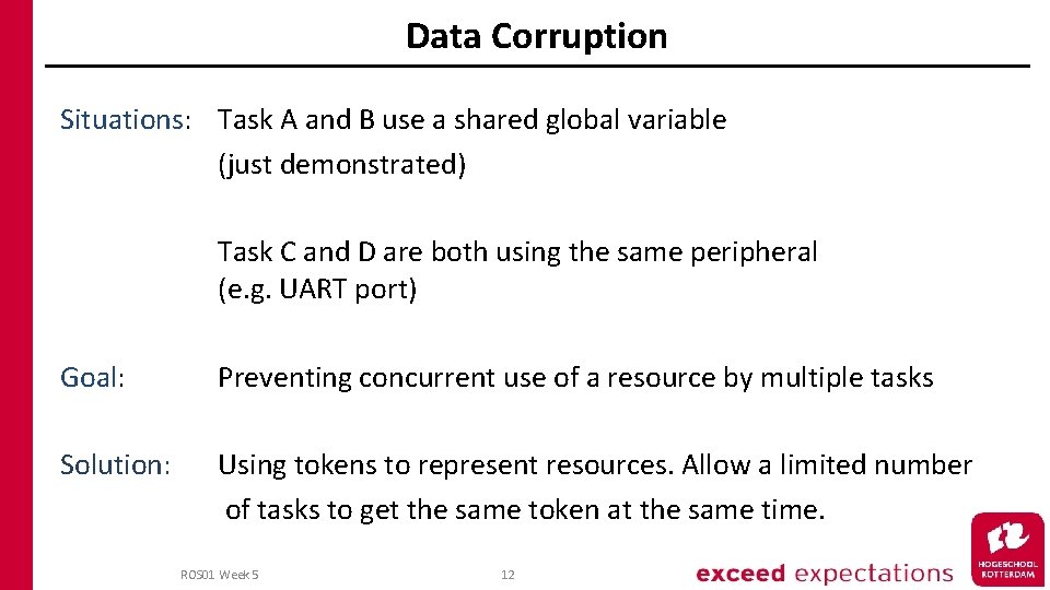 Data Corruption Situations: Task A and B use a shared global variable (just demonstrated)