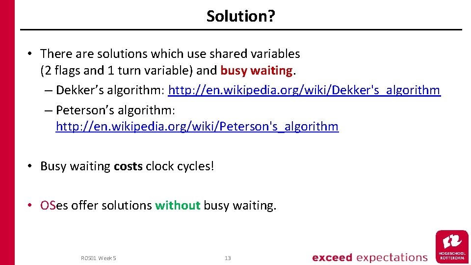 Solution? • There are solutions which use shared variables (2 flags and 1 turn