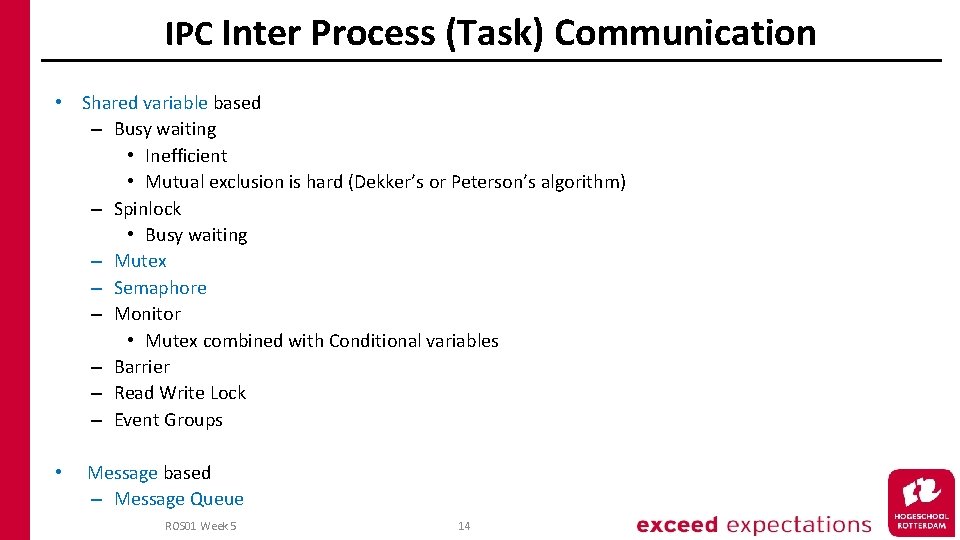 IPC Inter Process (Task) Communication • Shared variable based – Busy waiting • Inefficient