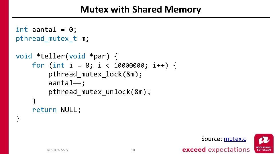 Mutex with Shared Memory int aantal = 0; pthread_mutex_t m; void *teller(void *par) {