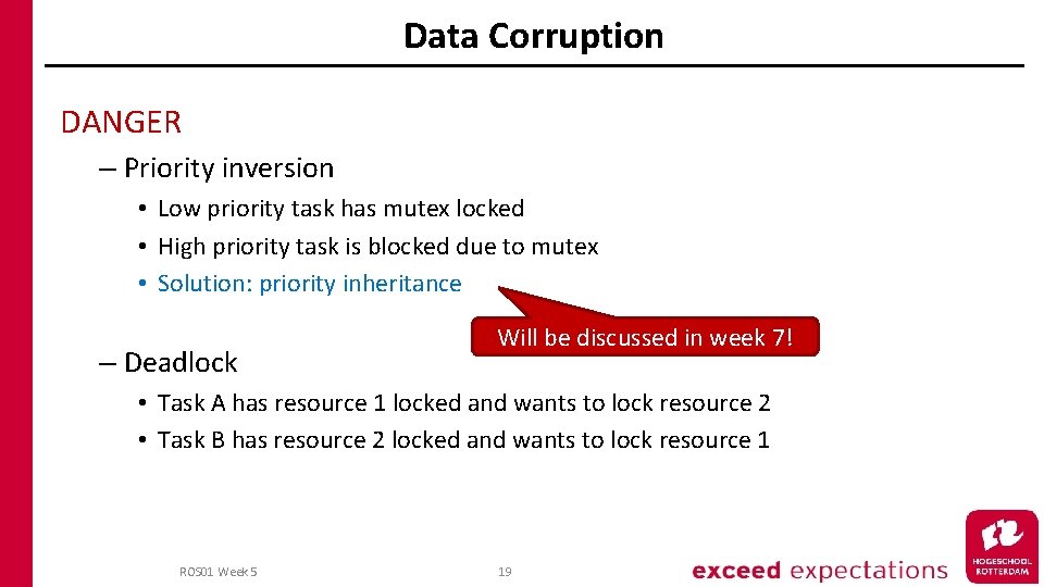 Data Corruption DANGER – Priority inversion • Low priority task has mutex locked •
