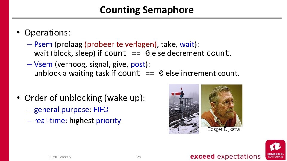 Counting Semaphore • Operations: – Psem (prolaag (probeer te verlagen), take, wait): wait (block,