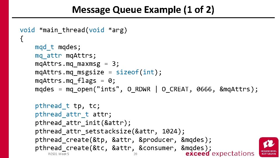 Message Queue Example (1 of 2) void *main_thread(void *arg) { mqd_t mqdes; mq_attr mq.