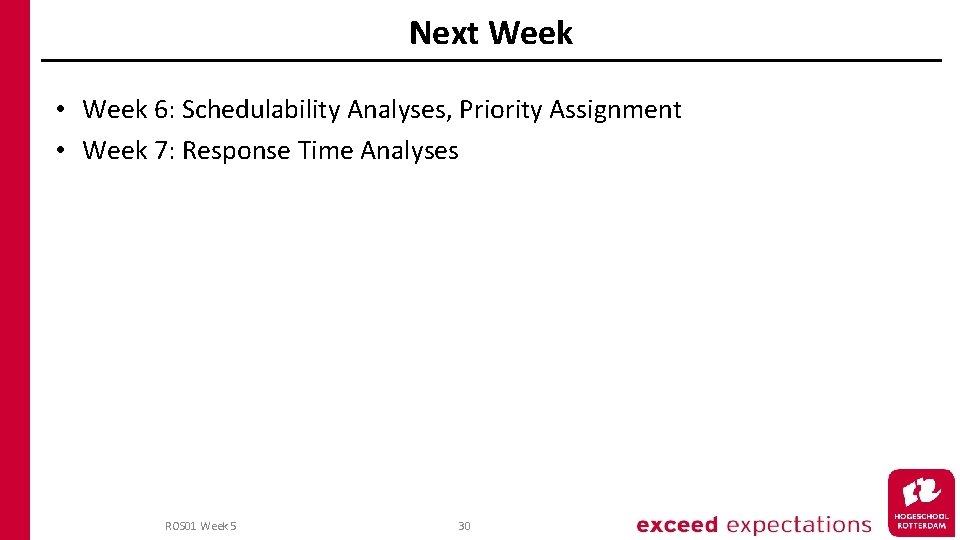 Next Week • Week 6: Schedulability Analyses, Priority Assignment • Week 7: Response Time