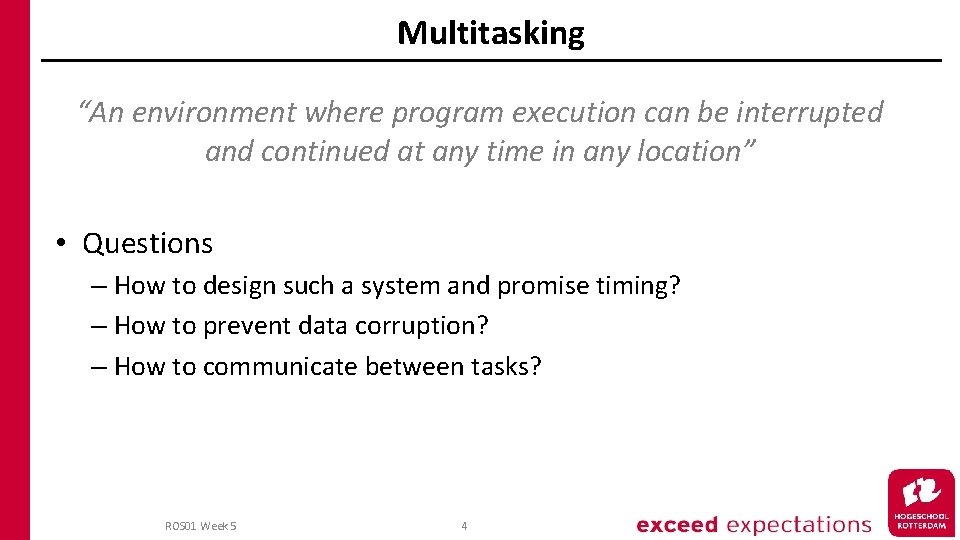 Multitasking “An environment where program execution can be interrupted and continued at any time