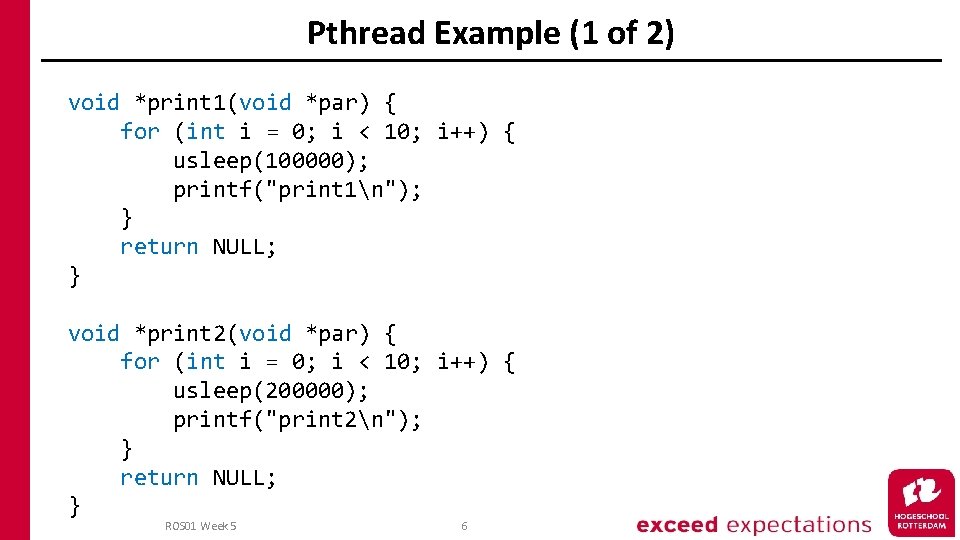 Pthread Example (1 of 2) void *print 1(void *par) { for (int i =