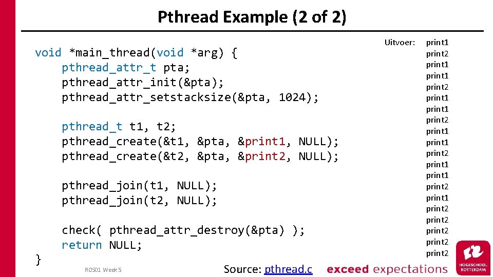 Pthread Example (2 of 2) void *main_thread(void *arg) { pthread_attr_t pta; pthread_attr_init(&pta); pthread_attr_setstacksize(&pta, 1024);