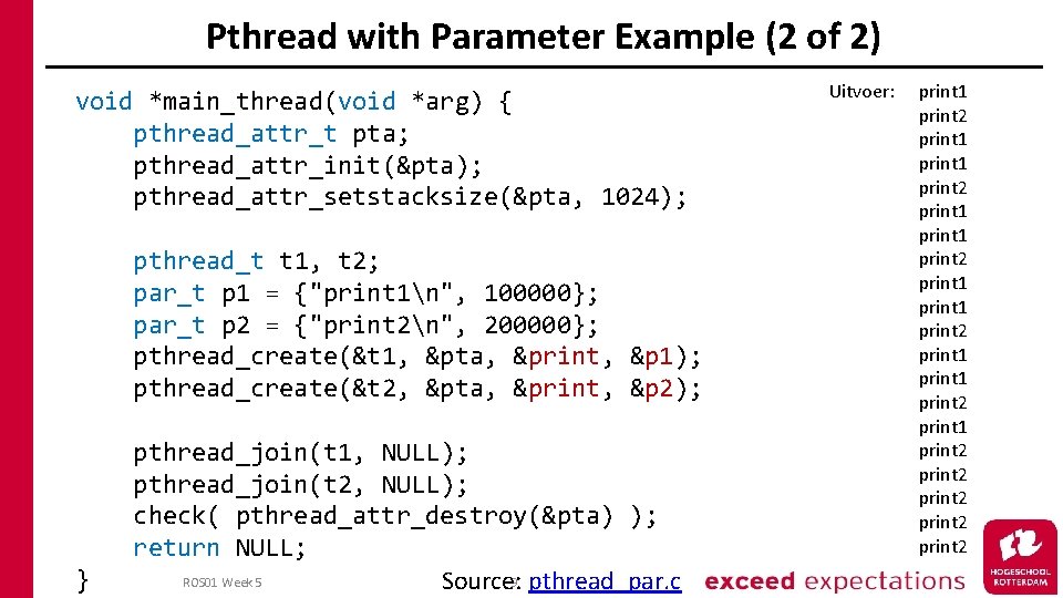 Pthread with Parameter Example (2 of 2) void *main_thread(void *arg) { pthread_attr_t pta; pthread_attr_init(&pta);