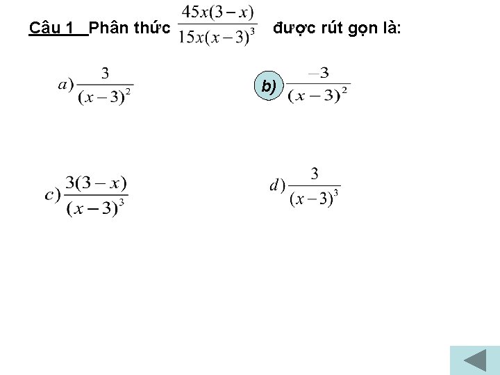 Câu 1 Phân thức được rút gọn là: b) 