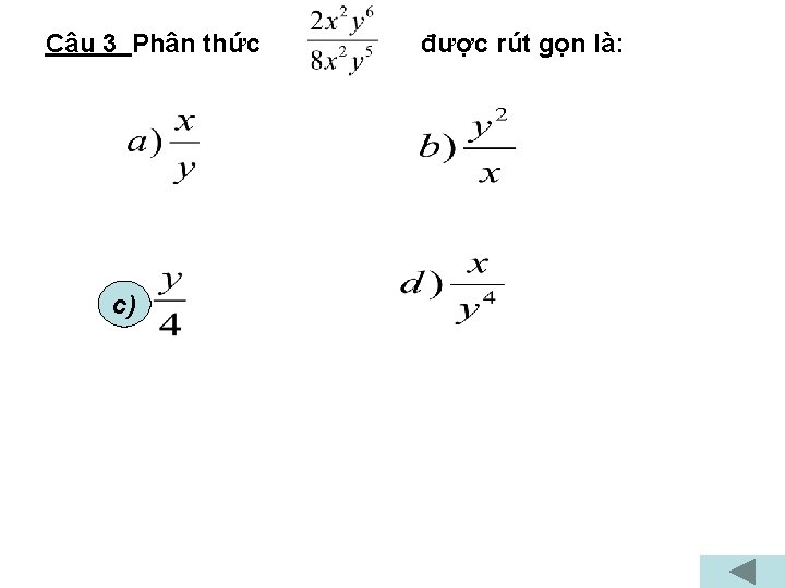 Câu 3 Phân thức c) được rút gọn là: 