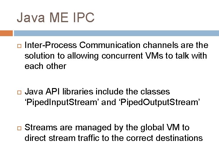 Java ME IPC Inter-Process Communication channels are the solution to allowing concurrent VMs to